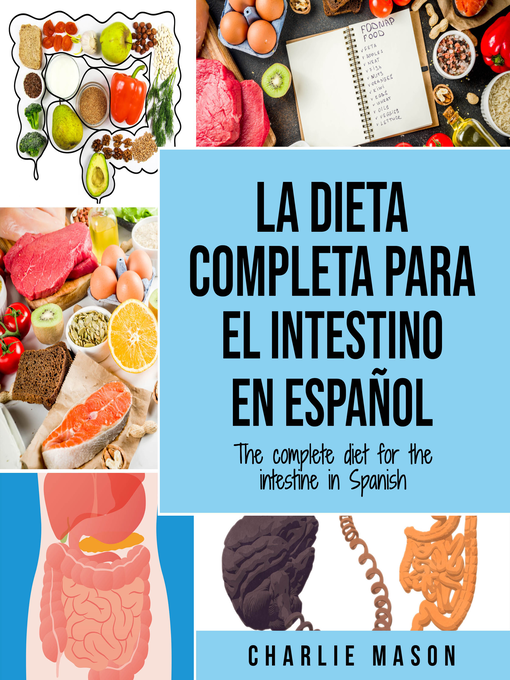 Title details for La Dieta Completa Para El Intestino En Español/ the Complete Diet For the Intestine In Spanish (Spanish Edition) by Charlie Mason - Available